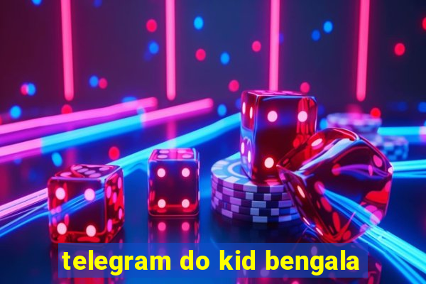 telegram do kid bengala